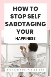 HOW-TO-STOP-SELF-SABOTAGING-YOUR-HAPPINESS