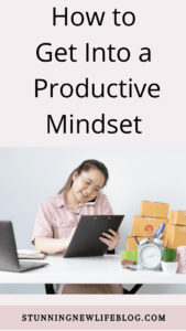 How To Get Into a Productive Mindset