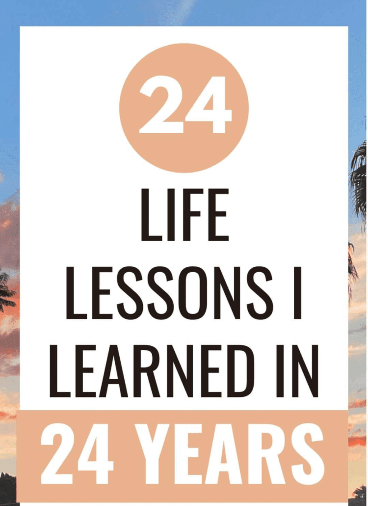 24 Life Lessons I Learned In 24 Years