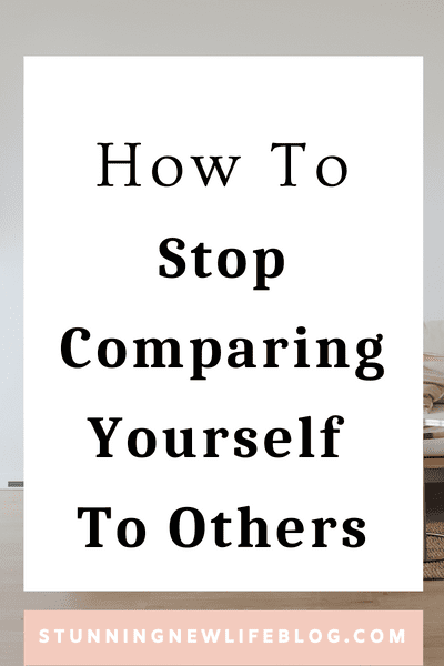 How to Stop Comparing Yourself to Others 